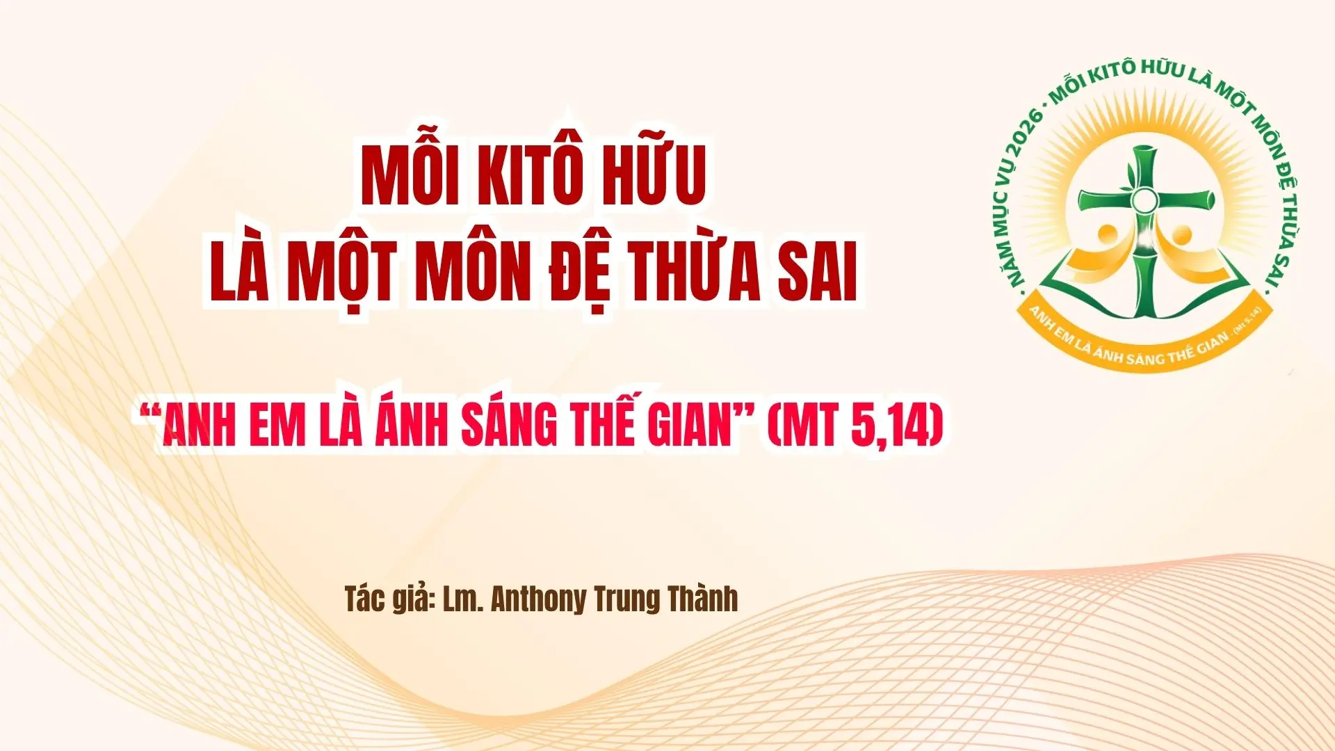 Mỗi Kitô hữu là một môn đệ thừa sai - “Anh em là ánh sáng thế gian” (Mt 5,14)